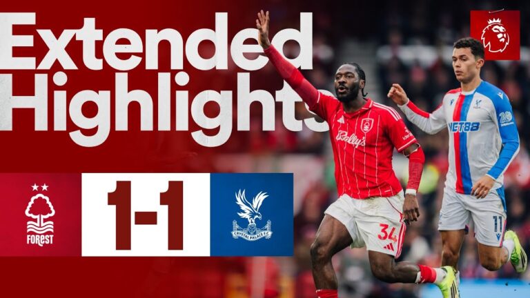 Nottingham Forest 1-1 Crystal Palace Premier League Extended Highlights