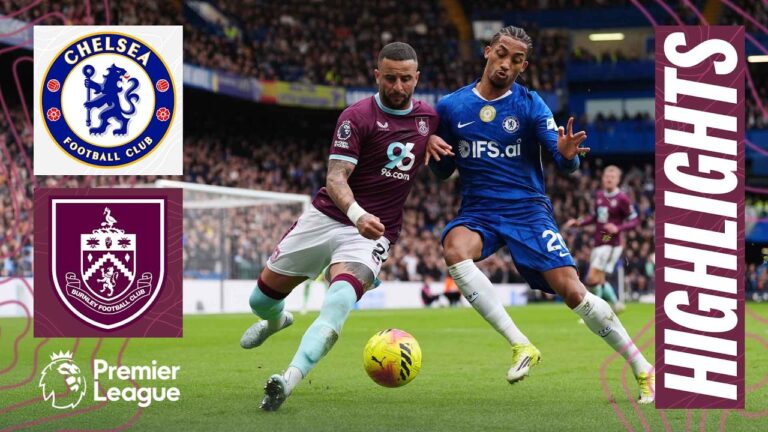 Chelsea v Burnley Premier League Highlights