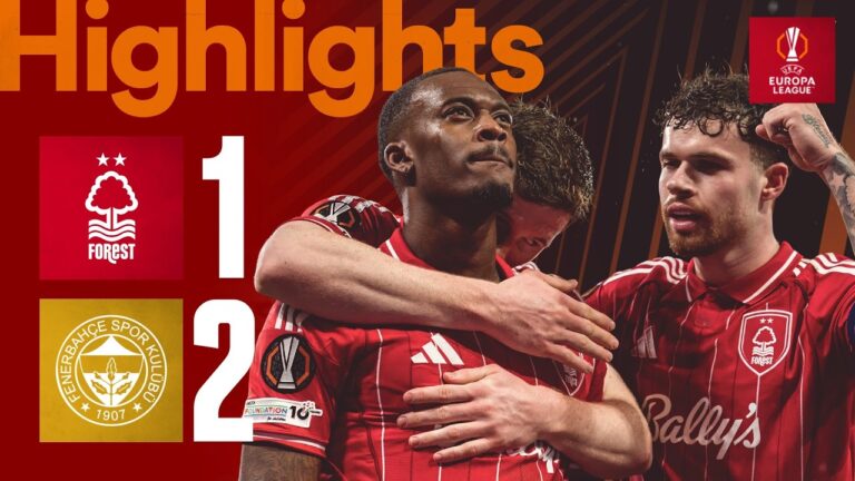 Forest Progress to the Last 16! Forest (4) 1-2 (2) Fenerbahçe Europa League Highlights