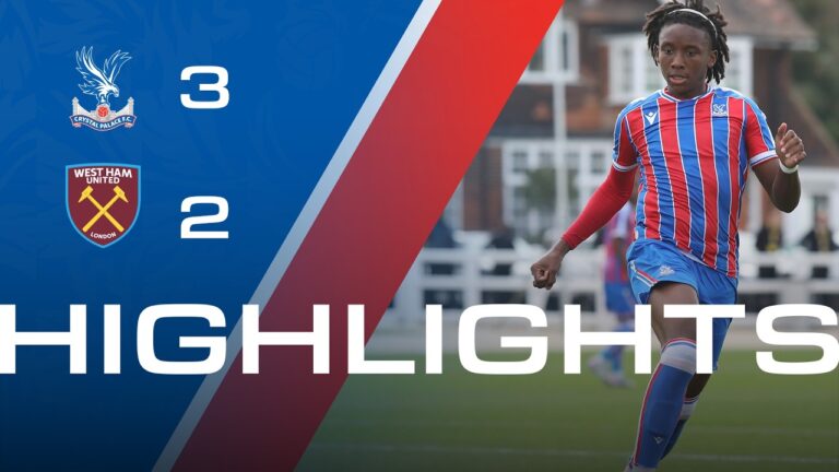 Young Eagles close gap on top Crystal Palace 3-2 West Ham U18 Highlights