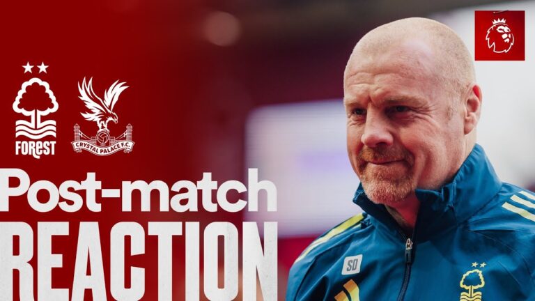 Sean Dyche’s Reaction Nottingham Forest 1-1 Crystal Palace Premier League