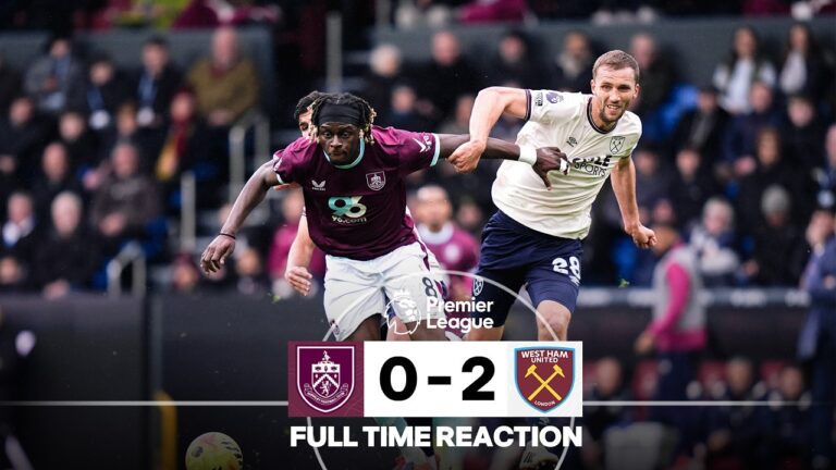 Clarets Fall Short To The Irons FULL TIME REACTION Burnley 0 – 2 West Ham United