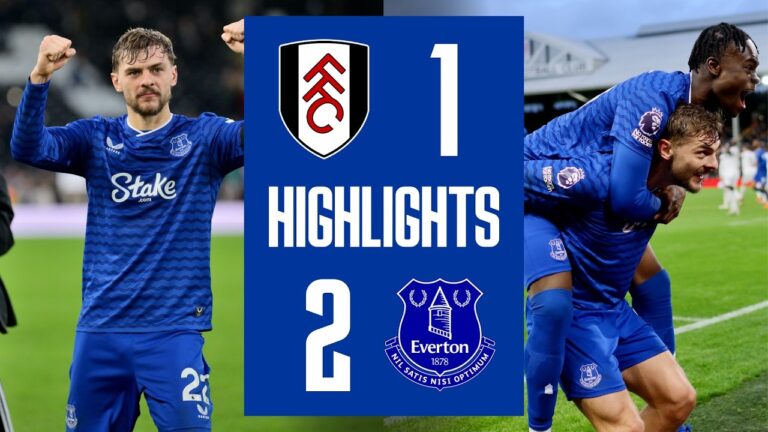 FULHAM 1-2 EVERTON Premier League highlights
