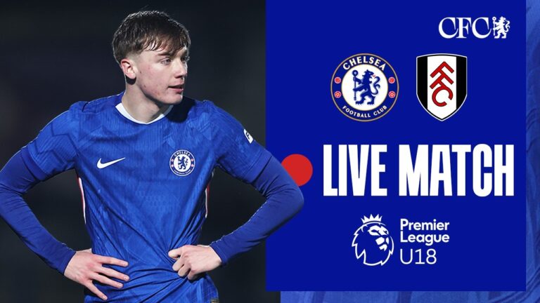 LIVE MATCH: Chelsea U18 vs Fulham U18 U18 Premier League 03 03 2026 Chelsea FC 2025 26