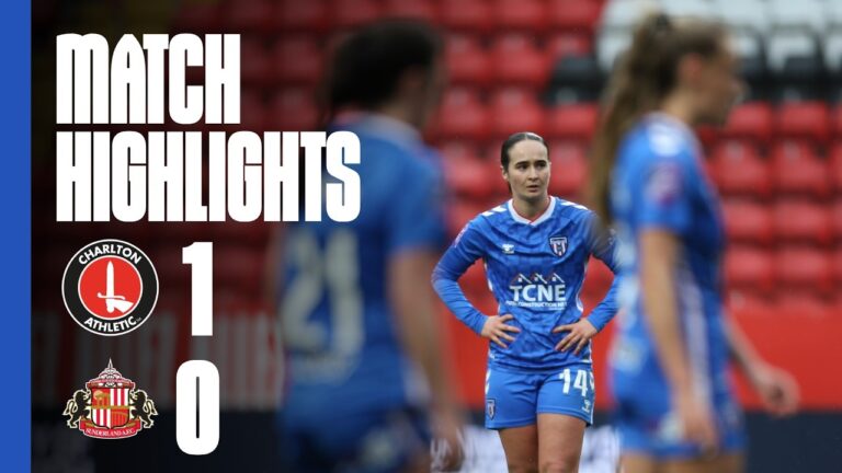 Defeat At The Valley Charlton Athletic Women 1 – 0 Sunderland AFC Women WSL 2 Highlights