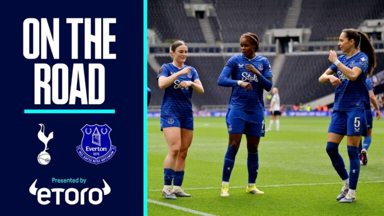 EVERTON WOMEN SECURE FOURTH CONSECUTIVE WIN On The Road: Tottenham Hotspur v Everton