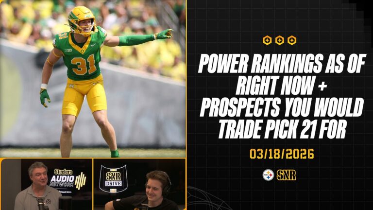 Power Rankings Prospects You Would Trade Pick 21 For SNR Drive (Mar.18) Pittsburgh Steelers