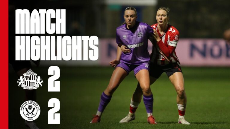 Late Drama Denies Victory Sunderland AFC Women 2 – 2 Sheffield United Women WSL 2 Highlights