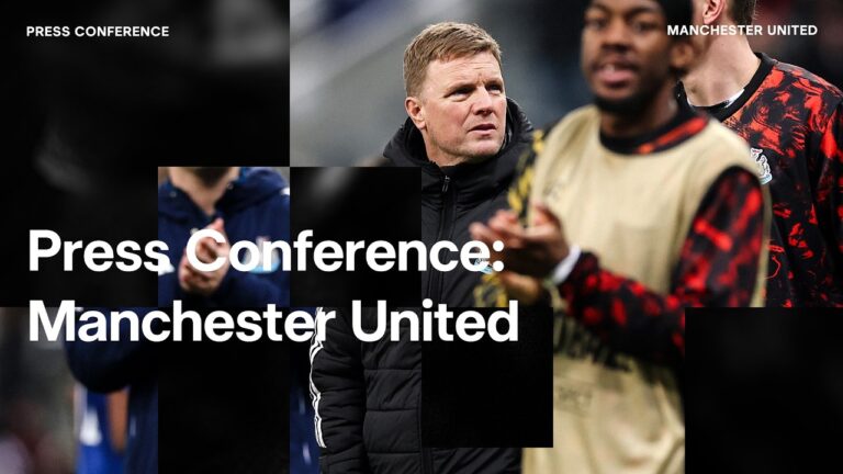 PRESS CONFERENCE Eddie Howe pre-Manchester United (H)