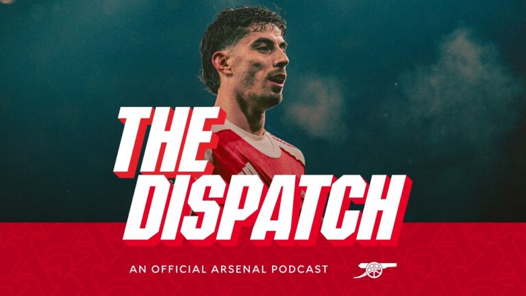 Hear from Havertz, White and Arteta The Dispatch The Arsenal Podcast Ep. 20