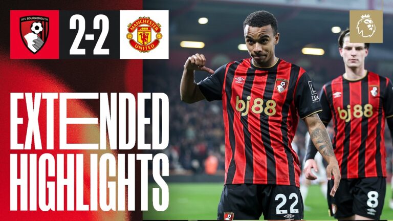 Extended Highlights: Cherries go 11 unbeaten in Premier Leauge AFC Bournemouth 2 – 2 Man United