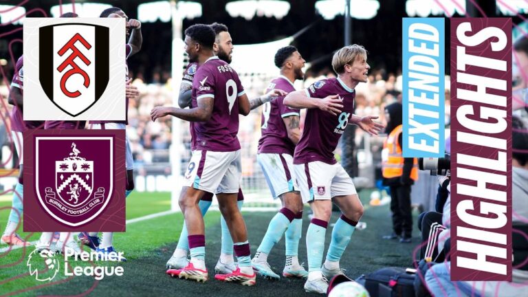 Extended Premier League Highlights Fulham v Burnley