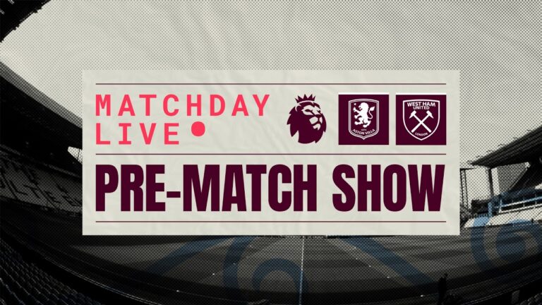 VILLA v WEST HAM UNITED MATCHDAY LIVE AVLWHU