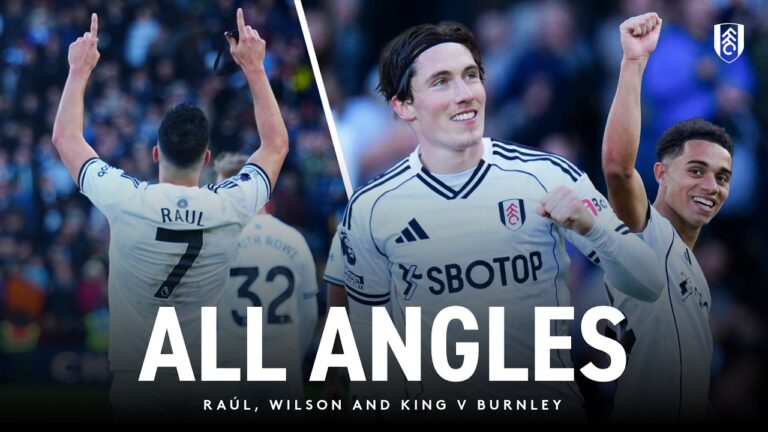 WATCH EVERY ANGLE OF KING, RAÚL AND WILSON’S GOALS AGAINST BURNLEY King scores first PL goal