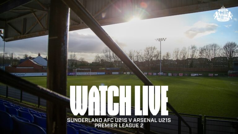Watch Live Sunderland AFC U21s v Arsenal U21s Premier League 2