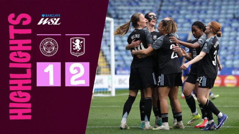 Kirsty Hanson scores late WINNER! Leicester City 1-2 Aston Villa WSL Highlights