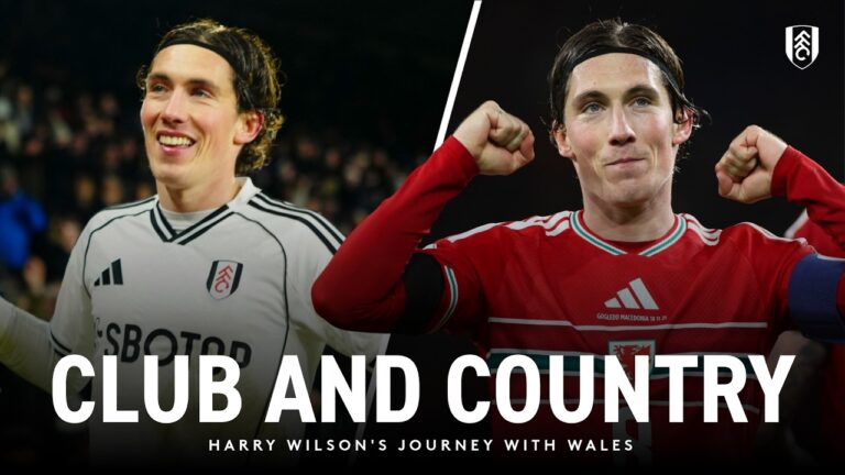HARRY WILSON’S JOURNEY Club and Country Fulham and Wales