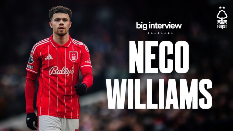 BIG INTERVIEW Neco Williams on Wales, Winning Premier League and Forest Journey