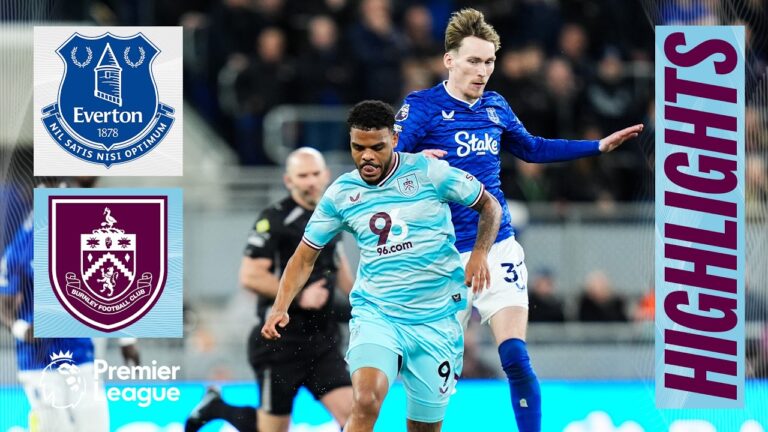 Everton 2-0 Burnley Premier League Highlights