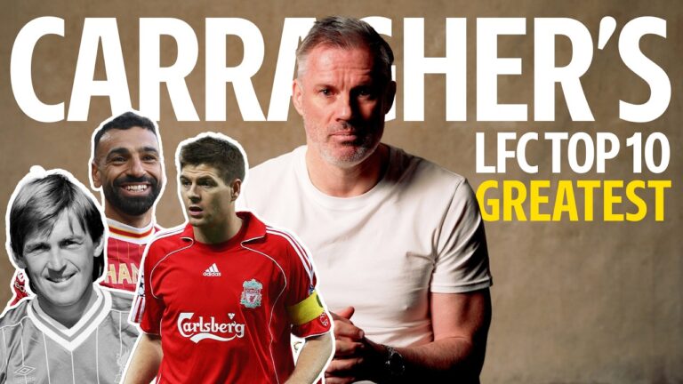 Jamie Carragher’s Top 10 Liverpool Players