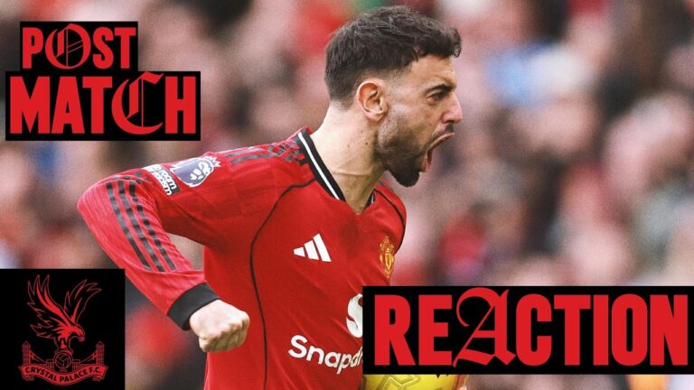 LIVE Man Utd v Crystal Palace Post-Match Reaction