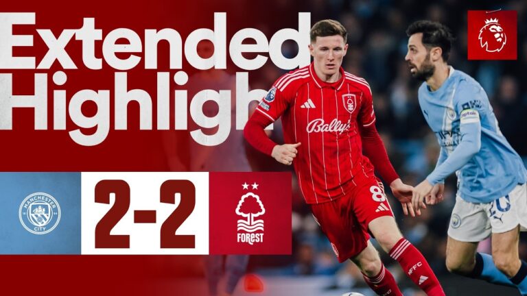 Manchester City vs Nottingham Forest Premier League Extended Highlights