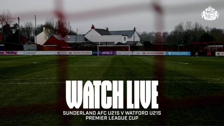 Watch Live Sunderland AFC U21s v Watford U21s Premier League Cup