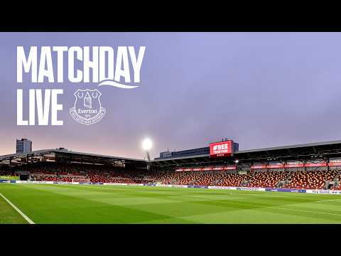 BRENTFORD v EVERTON Matchday Live! Pre-match show from Hill Dickinson Stadium