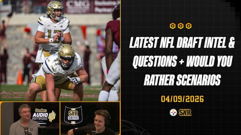 Draft Intel & Questions Would You Rather Scenarios SNR Drive (Apr.9) Pittsburgh Steelers