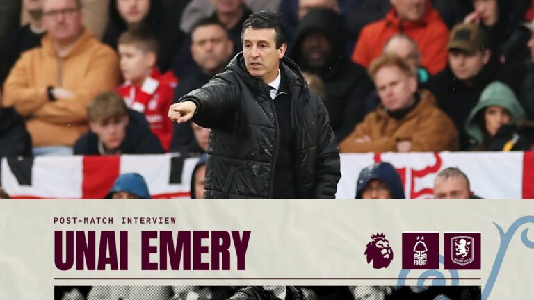 Unai Emery on Forest point POST MATCH