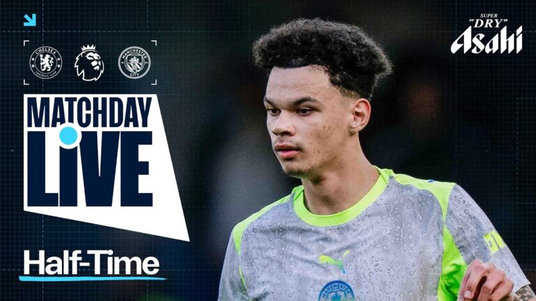 MATCHDAY LIVE! Chelsea 0-0 Man City Premier League