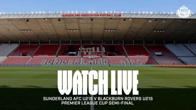 Watch Live Sunderland AFC U21s v Blackburn Rovers U21s Premier League Cup Semi-Final