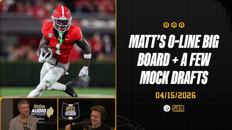 Matt’s O-Line Big Board A Few Mock Drafts SNR Drive (Apr.15) Pittsburgh Steelers