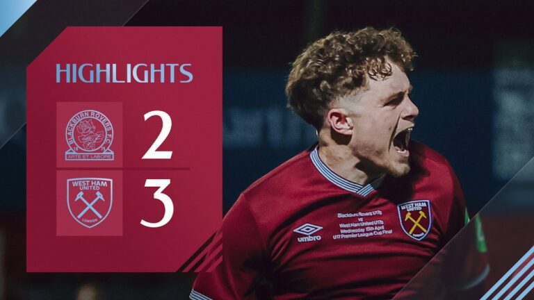 Five-Goal Thriller In Cup Final Blackburn Rovers U17 v West Ham U17 U17 Premier League Cup Final