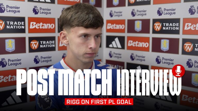 ‘Im really proud to get my first Premier League goal’ Rigg on Villa Defeat Post-Match Interview