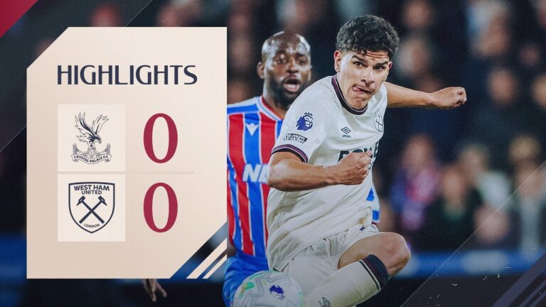 Tough Battle at Selhurst Park Crystal Palace 0-0 West Ham Premier League Highlights