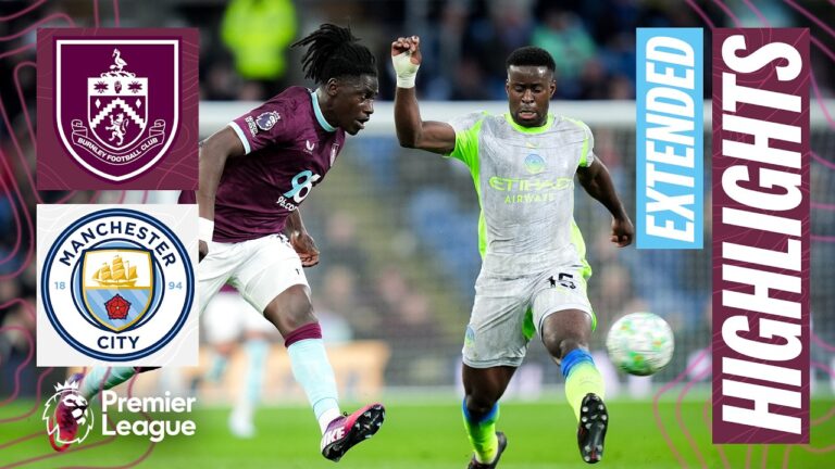 Burnley v Manchester City Extended Premier League Highlights