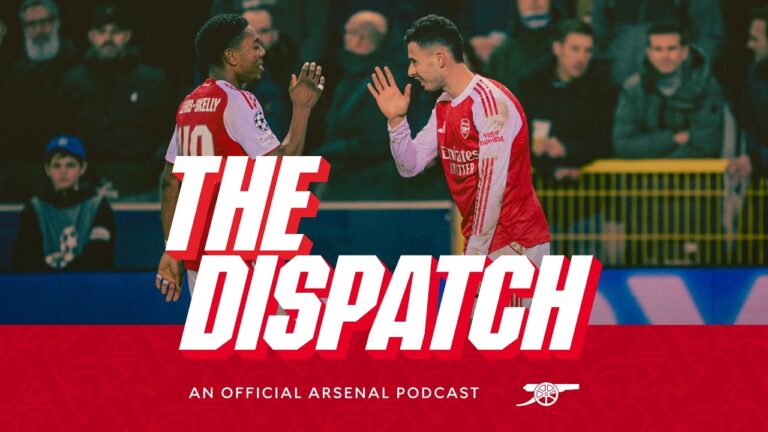 Martinelli, Lewis-Skelly and van Domselaar all drop by! The Dispatch The Arsenal podcast Ep 25