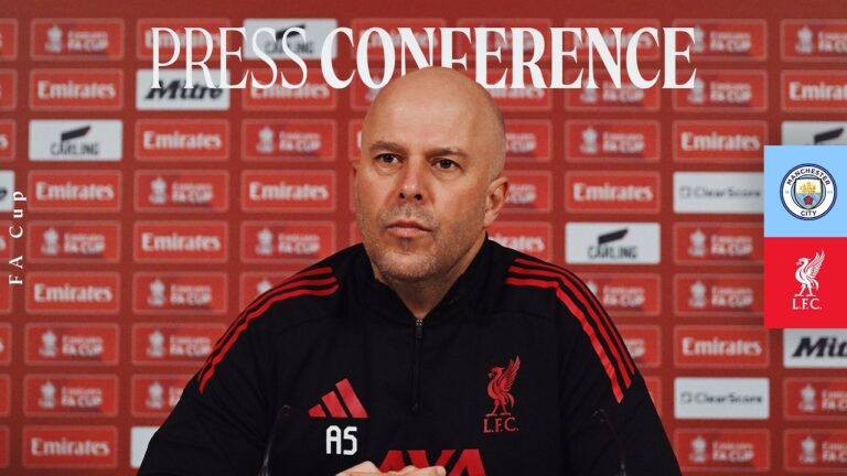 Press Conference: Man City vs Liverpool Arne Slot’s FA Cup Preview