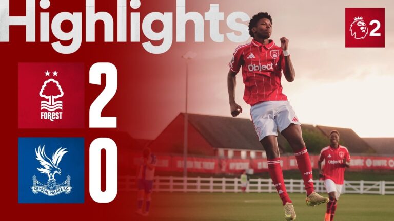 SILLAH &amp BLAKE ON TARGET! Nottingham Forest 2-0 Crystal Palace Premier League 2 Highlights