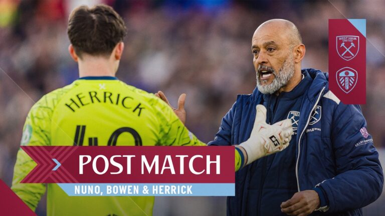 It Hurts Because We’ve Done so Much Nuno, Bowen & Herrick Post Match West Ham v Leeds