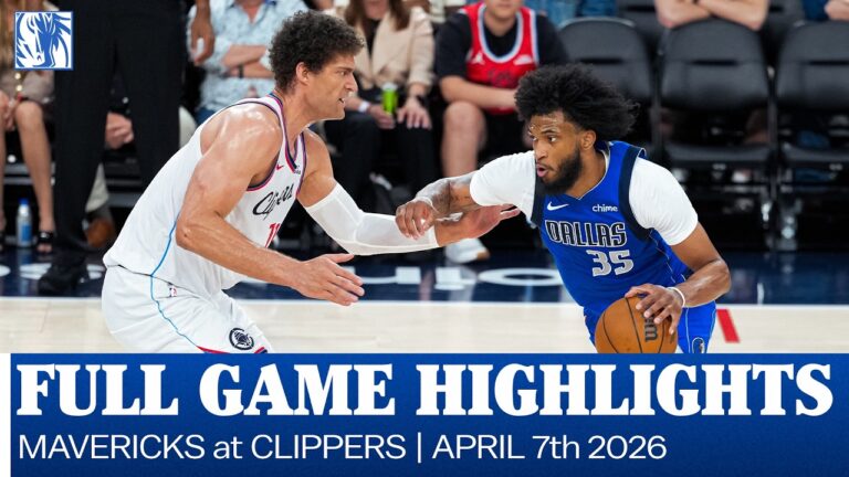 Mavericks Highlights at Los Angeles Clippers April 7, 2026