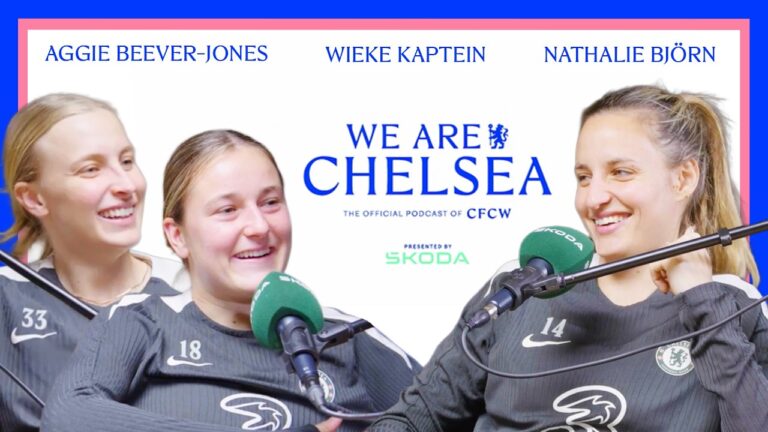 Life at Chelsea hosted by BJORN ft. KAPTEIN & BEEVER-JONES S3 EP 13 We Are Chelsea Podcast