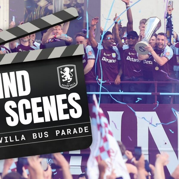 ASTON VILLA TAKE OVER BIRMINGHAM Behind The Scenes of Aston Villa’s Victory Parade