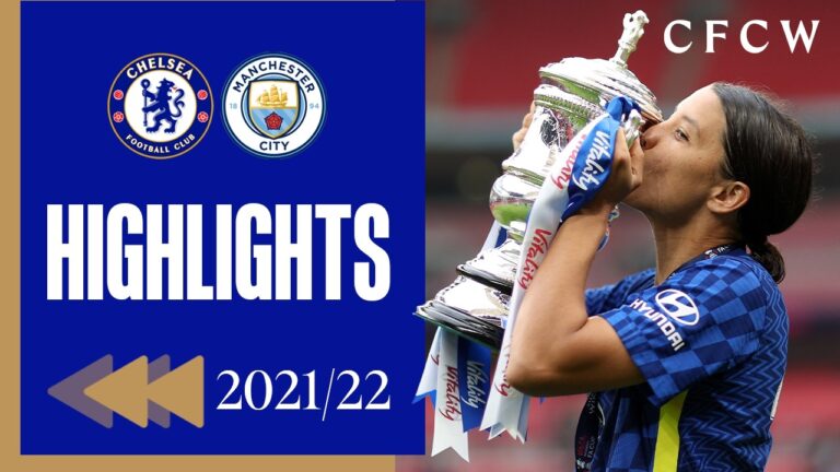 Chelsea 3-2 Man City Women’s FA Cup HIGHLIGHTS REWIND 2021 22