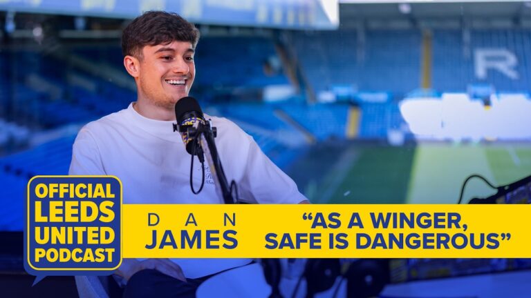 Dan James As a winger, safe is dangerous The Official Leeds United Podcast