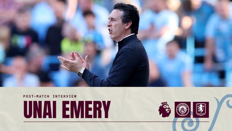 It’s outstanding how we finished the season! Unai Emery on 2-1 City Victory