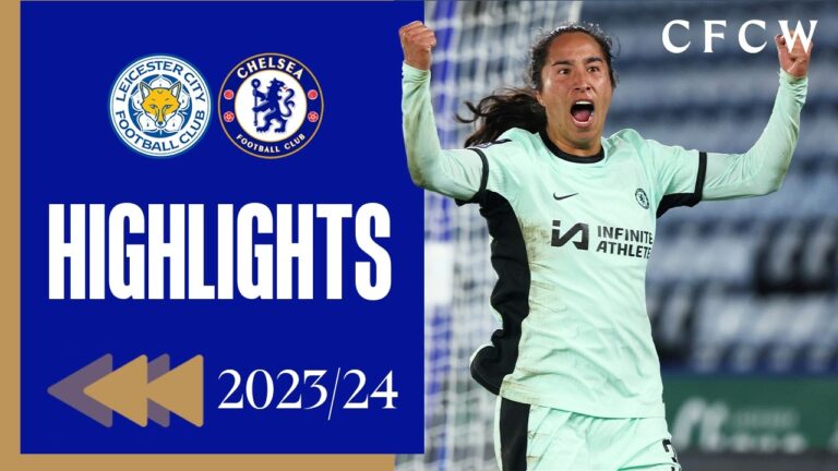 Leicester 0-4 Chelsea HIGHLIGHTS REWIND 2024 25