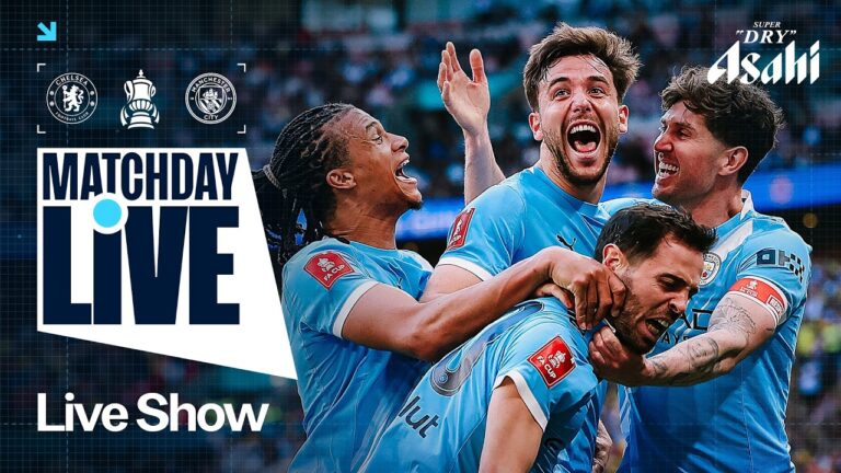 MATCHDAY LIVE Chelsea v Man City FA Cup Final 2026