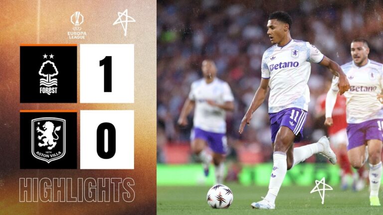 Nottingham Forest 1-0 Aston Villa UEFA Europa League Highlights